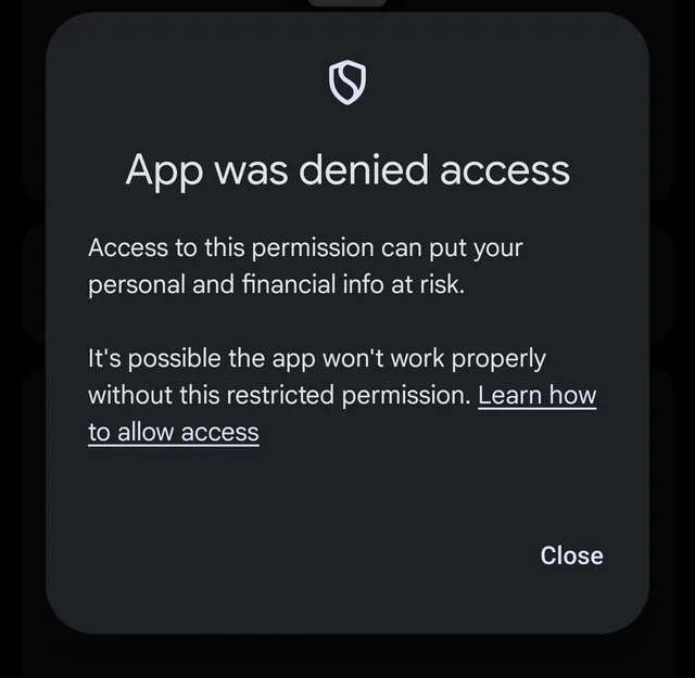 Android's dialog: App was denied access. Access to this permission can put your personal and financial info at risk. A Close button.